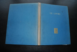 LE LIVRE Les Plus Beaux Exemplaires De La Bibliothèque Nationale 1942 - André LEJARD Bibliophilie Manuscrit Illustré - Art