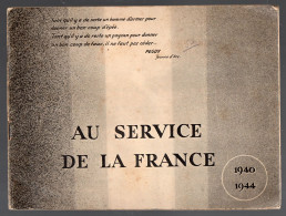 (guerre .39-45)propagande Gaulliste;; AU SERVICE DE LA FRANCE 1940-44  (CAT7149) - Oorlog 1939-45