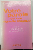 Votre Parole Est Une Baguette Magique - Psicología/Filosofía