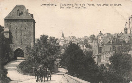 LUXEMBOURG - L'ancienne Porte De Trêves - Vue Prise Du Rham - Animé - Carte Postale Ancienne - Luxemburgo - Ciudad