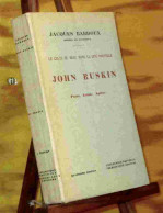 BARDOUX Jacques - JOHN RUSKIN - POETE, ARTISTE, APOTRE - 1901-1940