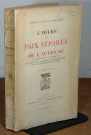 BOURBON-PARME Sixte De - L'OFFRE DE PAIX SÉPARÉE DE L'AUTRICHE - 5 DÉC. 1916, 12 OCT. 1917 - 1901-1940