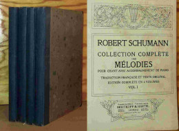 SCHUMANN Robert - COLLECTION COMPLETE DES MELODIES, POUR CHANT AVEC ACCOMPAGNEMENT DE P - 1801-1900