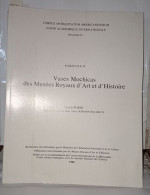 Vases Mochicas Des Musées Royaux D'art Et D'histoire Fascicule II - Archéologie