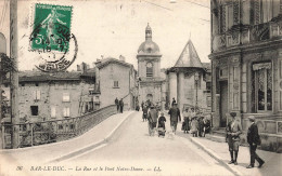 FRANCE - Bar Le Duc - Vue Sur La Rue Et Le Pont Notre Dame - Animé  - Carte Postale Ancienne - Bar Le Duc