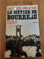 Le Métier De Bourreau Du Moyen-Age à Aujourd'hui DELARUE 1979 - Sociologia