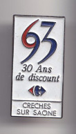 Pin's 63  93    30 Ans De Discount  Carrefour  Creches Sur Saone Réf 7717JL - Steden