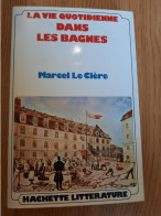 La Vie Quotidienne Dans Les Bagnes LE CLERE 1973 - Sociologia