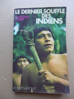 Le Dernier Souffle Des Indiens. Une Femme Dans Le Haut-Orénoque / éd. Robert Laffont, Année 1977 - Viajes