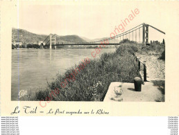 07.  LE TEIL .  Le Pont Suspendu Sur Le Rhône . - Le Teil