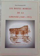 Les Boites Mobiles De La Gironde (1840-1911) Pierre Dominique REY - Philatélie Et Histoire Postale