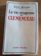 La Vie Orageuse De Clemenceau. Léon Daudet. 1938. Albin Michel. - History