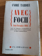 Avec Foch. Août - Novembre 1914. André Tardieu. Flammarion 1939. - Oorlog 1914-18