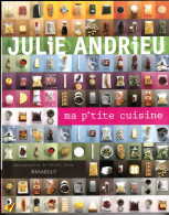 Julie Andrieu. Ma P’tite Cuisine. Marabout éd., 2005 - Gastronomie
