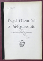 Pellati - Tra I Meandri Del Passato - Alto Monferrato Età Preistoriche 1910 Ca. - Other & Unclassified