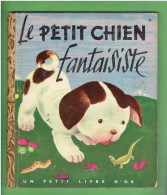 LE PETIT CHIEN FANTAISISTE 1942 UN PETIT LIVRE D OR N° 30 LES EDITIONS COCORICO - Otros & Sin Clasificación