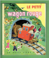LE PETIT WAGON ROUGE 1953 UN PETIT LIVRE D OR N° 61 LES EDITIONS COCORICO - Sonstige & Ohne Zuordnung