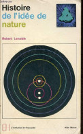 Esquisse D'une Histoire De L'idée De Nature - Collection " L'évolution De L'humanité N°10 ". - Lenoble Robert - 1968 - Psychologie/Philosophie