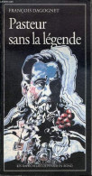 Pasteur Sans La Légende - Collection Les Empêcheurs De Penser En Rond. - Dagognet François - 1994 - Psychology/Philosophy