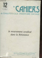 Les Cahiers De L'Institut C.G.T. D'histoire Sociale N°12 Novembre 1984 - Le Mouvement Syndical Dans La Résistance. - Col - Andere Magazine