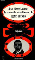 Le Sens Caché Selon René Guénon - Collection " Delphica ". - Laurant Jean-Pierre - 1975 - Esoterismo