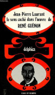 Le Sens Caché Selon René Guénon - Collection " Delphica ". - Laurant Jean-Pierre - 1975 - Geheimleer