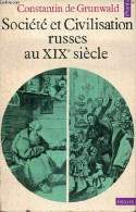 Société Et Civilisation Russes Au XIXe Siècle - Collection Points Histoire N°17. - De Grunwald Constantin - 1975 - Geografia