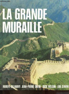 La Grande Muraille. - Delahaye H. & Drege J.P. & Wilson D. & Zewen L. - 1987 - Geographie