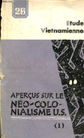Etudes Vietnamiennes N°26 1970 - Aperçus Sur Le Néo-colonialisme U.S. (1) - Néo-colonialisme Et Stratégie Mondiale. - Ng - Geografia