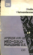 Etudes Vietnamiennes N°26 1970 - Aperçus Sur Le Néo-colonialisme U.S. (1) - Néo-colonialisme Et Stratégie Mondiale. - Ng - Geographie