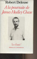 A La Poursuite De James Hadley Chase - "Les Essais" - Deleuse Robert - 1992 - Gesigneerde Boeken