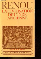 La Civilisation De L'Inde Ancienne D'après Les Textes Sanskrits - Collection Champs N°97. - Renou Louis - 1981 - Historia