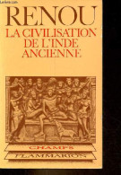 La Civilisation De L'Inde Ancienne D'après Les Textes Sanskrits - Collection Champs N°97. - Renou Louis - 1981 - Geschichte