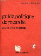 Guide Politique De Picardie - Aisne - Oise - Somme - Collection Tema-Action. - Sellier Jean & Michèle - 1973 - Picardie - Nord-Pas-de-Calais