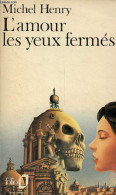 L'amour Les Yeux Fermés - Collection " Folio N°1401 ". - Henry Michel - 1982 - Other & Unclassified