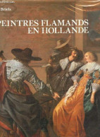 Peintres Flamands En Hollande Au Début Du Siècle D'or 1585-1630. - Briels Jan - 1987 - Art