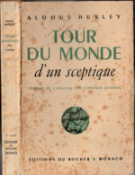 Aldous Huxley. Tour Du Monde D’un Sceptique. Editions Du Rocher Monaco, 1948 - Auteurs Classiques