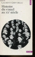 Histoire Du Visuel Au XXe Siècle - Collection Points Histoire N°324. - Gervereau Laurent - 2003 - Arte