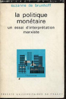 La Politique Monétaire - Un Essai D'interprétation Marxiste - Collection Sup L'économiste N°30. - De Brunhoff Suzanne - - Economia