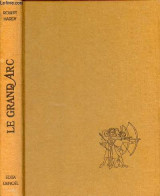 Le Grand Arc - Histoire Militaire Et Sociale Des Archers. - Hardy Robert - 1977 - Français