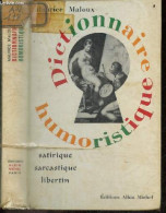 Dictionnaire Humoristique, Satirique, Sarcastique, Libertin - MALOUX MAURICE - 1965 - Humor