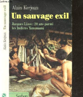 Un Sauvage Exil - Jacques Lizot : 20 Ans Parmi Les Indiens Yanomami - Alain Kerjean - 1988 - Other & Unclassified