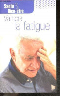 Vaincre La Fatigue - Sante & Bien-etre - Therapies Complementaires, Soigner Avec Les Plantes, Surveiller Son Alimentatio - Knutselen / Techniek