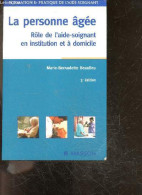 La Personne Agee - Role De L'aide-soignant En Institution Et A Domicile - 3e Edition - Formation & Pratique De L'aide So - Santé