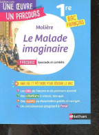 Le Malade Imaginaire De Moliere - 1ere BAC Français - Parcours Spectacle Et Comedie - Une Oeuvre, Un Parcours- Analyse E - Zonder Classificatie