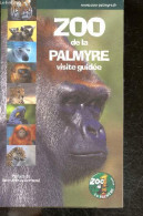 Zoo De La Palmyre - Visite Guidee - Collectif- Yann Arthus Bertrand (preface) - 2009 - Autres & Non Classés