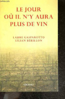 Le Jour Ou Il N'y Aura Plus De Vin + Envoi De L'un Des Auteurs - Laure Gasparotto, Lilian Berillon - 2018 - Autographed