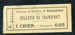 Rare Ticket De Tramways "0.85 (Ticket De Chien) Tramway De Bordeaux à Camarsac" - Europe