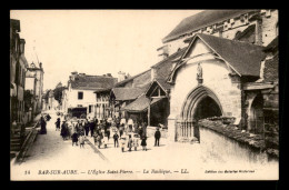 10 - BAR-SUR-AUBE - EGLISE ST-PIERRE - LA BASILIQUE - Bar-sur-Aube