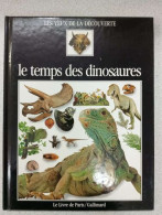 Les Yeux De La Découverte - Le Temps Des Dinosaures - Autres & Non Classés
